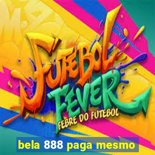 bela 888 paga mesmo